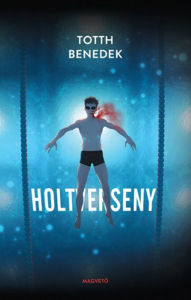Title: Holtverseny, Author: Benedek Totth