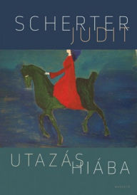 Title: Utazás Hiába, Author: Judit Scherter