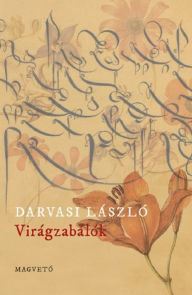 Title: Virágzabálók, Author: László Darvasi