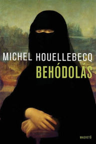 Title: Behódolás, Author: Michel Houellebecq