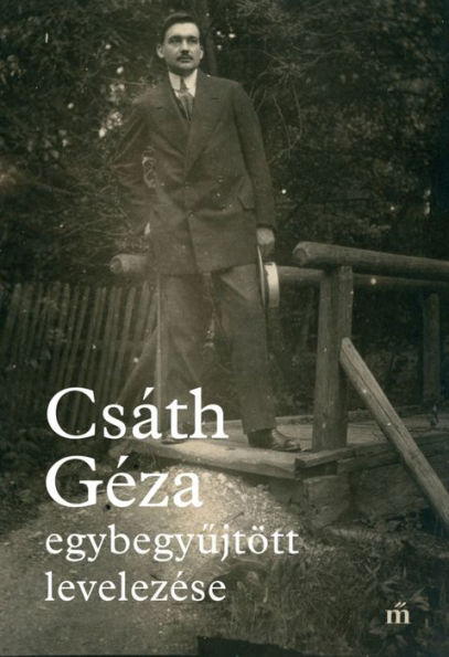 Csáth Géza egybegyujtött levelezése