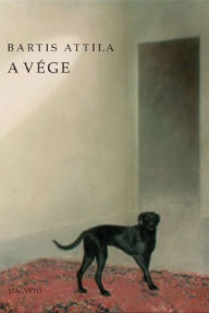 Title: A Vége, Author: Attila Bartis