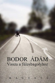 Title: Vissza a fülesbagolyhoz, Author: Bodor Ádám