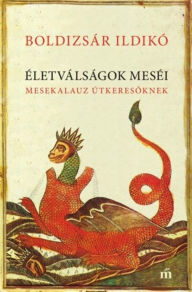 Title: Életválságok meséi: Mesekalauz útkeresoknek, Author: Boldizsár Ildikó