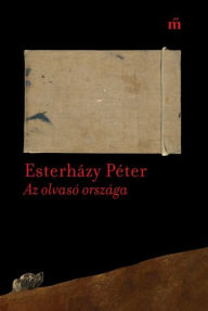 Title: Az olvasó országa: Publicisztikai írások 2003-2016, Author: Esterházy Péter