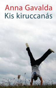 Title: Kis kiruccanás, Author: Anna Gavalda