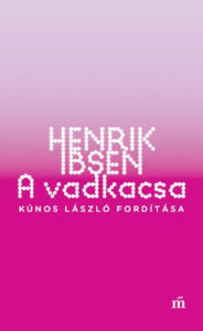Title: A Vadkacsa, Author: Henrik Ibsen