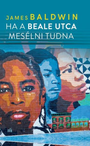 Title: Ha a Beale utca mesélni tudna, Author: James Baldwin