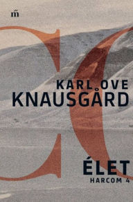 Title: Élet - Harcom 4., Author: Karl Ove Knausgård