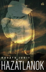 Title: Hazátlanok, Author: Kováts Judit