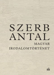 Title: Magyar irodalomtörténet, Author: Antal Szerb
