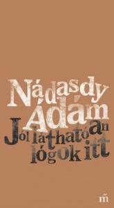 Title: Jól láthatóan lógok itt, Author: Ádám Nádasdy