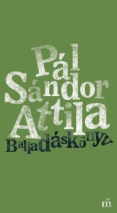Title: Balladáskönyv, Author: Pál Sándor Attila