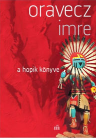 Title: A hopik könyve, Author: Imre Oravecz