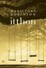 Title: Itthon, Author: Marilynne Robinson