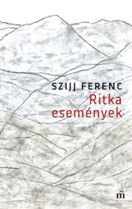 Title: Ritka események, Author: Szijj Ferenc