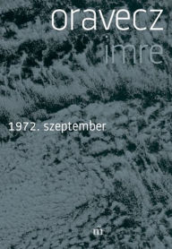 Title: 1972. szeptember, Author: Imre Oravecz