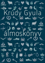 Title: Álmoskönyv, Author: Gyula Krúdy