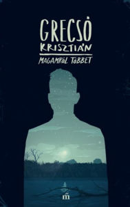 Title: Magamról többet, Author: Krisztián Grecsó