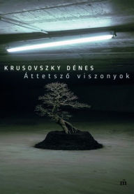 Title: Áttetszo viszonyok, Author: Krusovszky Dénes