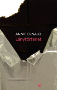 Title: Lánytörténet, Author: Annie Ernaux