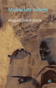 Title: Angyali üdvözletek, Author: Róbert Milbacher