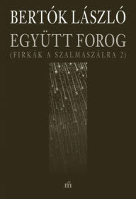 Title: Együtt forog, Author: László Bertók