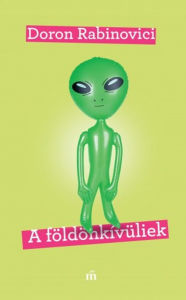 Title: A földönkívüliek, Author: Doron Rabinovici