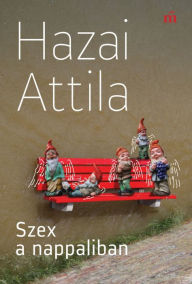 Title: Szex a nappaliban, Author: Attila Hazai