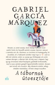 Title: A tábornok útvesztoje, Author: Gabriel García Márquez