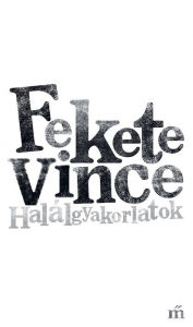 Title: Halálgyakorlatok, Author: Fekete Vince