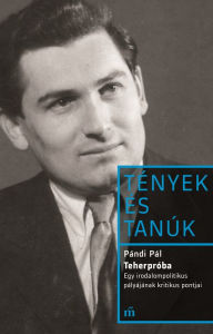 Title: Teherpróba: Egy irodalompolitikus pályájának kritikus pontjai, Author: Pándi Pál