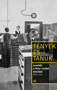 Title: Levelek a Kner család életébol 1938-1949, Author: Erdész Ádám