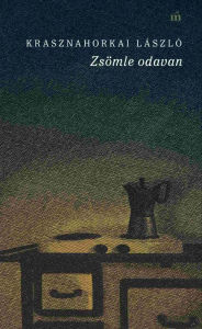Title: Zsömle odavan, Author: László Krasznahorkai