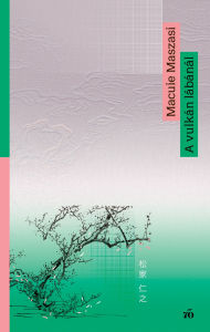 Title: A vulkán lábánál, Author: Macuie Maszasi