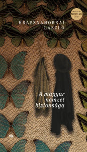 Title: A magyar nemzet biztonsága, Author: László Krasznahorkai