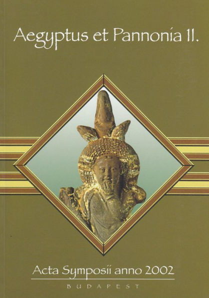 Aegyptus et Pannonia II: Acta Symposii anno 2002