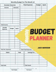 Title: Monthly budget planner and organizer: Debt and savings tracker + Budgeting expenses volume, Author: Jack Morrison