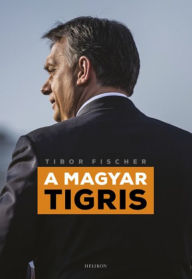 Title: A magyar tigris, Author: Tibor Fischer