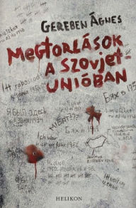 Title: Megtorlások a Szovjetúnióban, Author: Gereben Ágnes