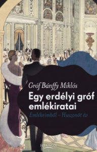 Title: Egy erdélyi gróf emlékiratai, Author: Bánffy Miklós