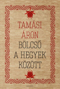 Title: Bölcso a hegyek között, Author: Áron Tamási
