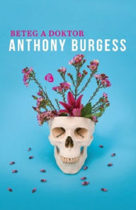 Title: Beteg a doktor, Author: Anthony Burgess