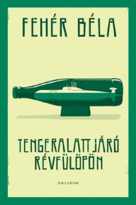 Title: Tengeralattjáró Révfülöpön, Author: Fehér Béla