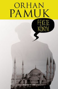 Title: Fekete könyv, Author: Orhan Pamuk