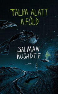 Title: Talpa alatt a föld, Author: Salman Rushdie
