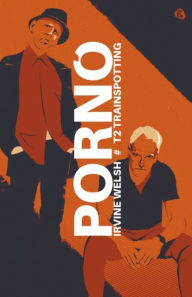 Title: Pornó: Trainspotting 2., Author: Irvine Welsh