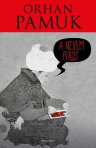 Title: A nevem Piros, Author: Orhan Pamuk