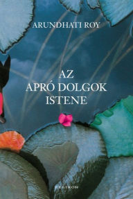 Title: Az apró dolgok istene, Author: Arundhati Roy