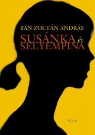 Title: Susánka és selyempina, Author: Bán Zoltán András